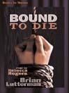 Bound to Die